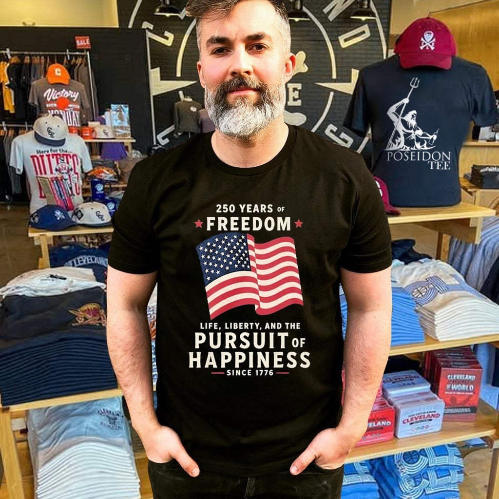 250 Years Of Freedom Life Liberty Pursuit Of Happiness T-shirt