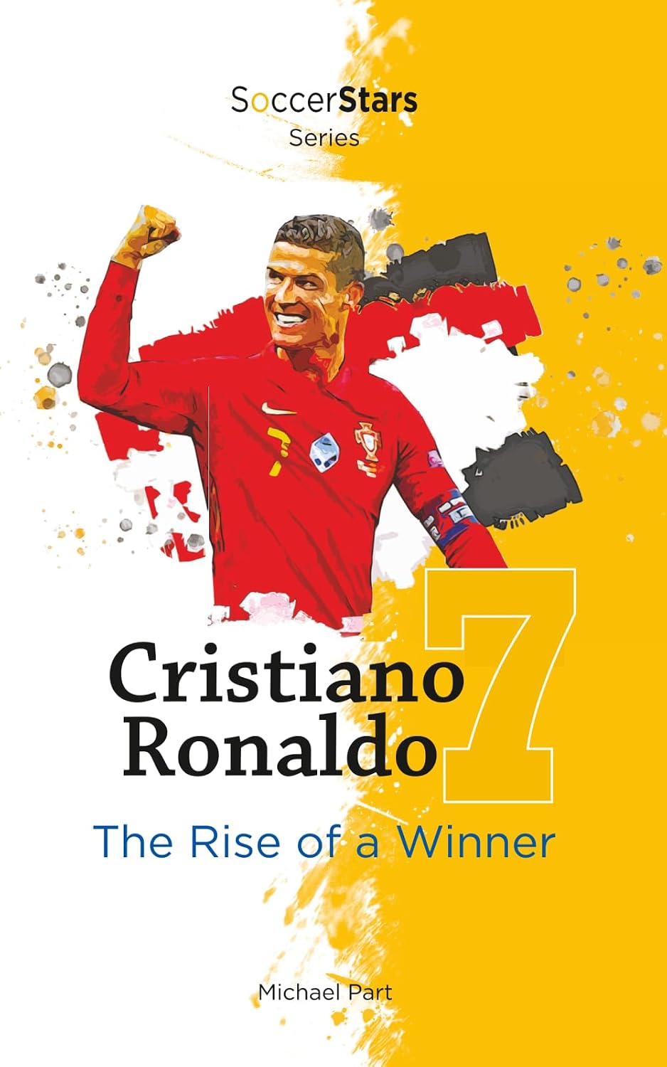 Cristiano Ronaldo: The Rise of a Winner (Soccer Stars Series)