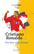 Cristiano Ronaldo: The Rise of a Winner (Soccer Stars Series)