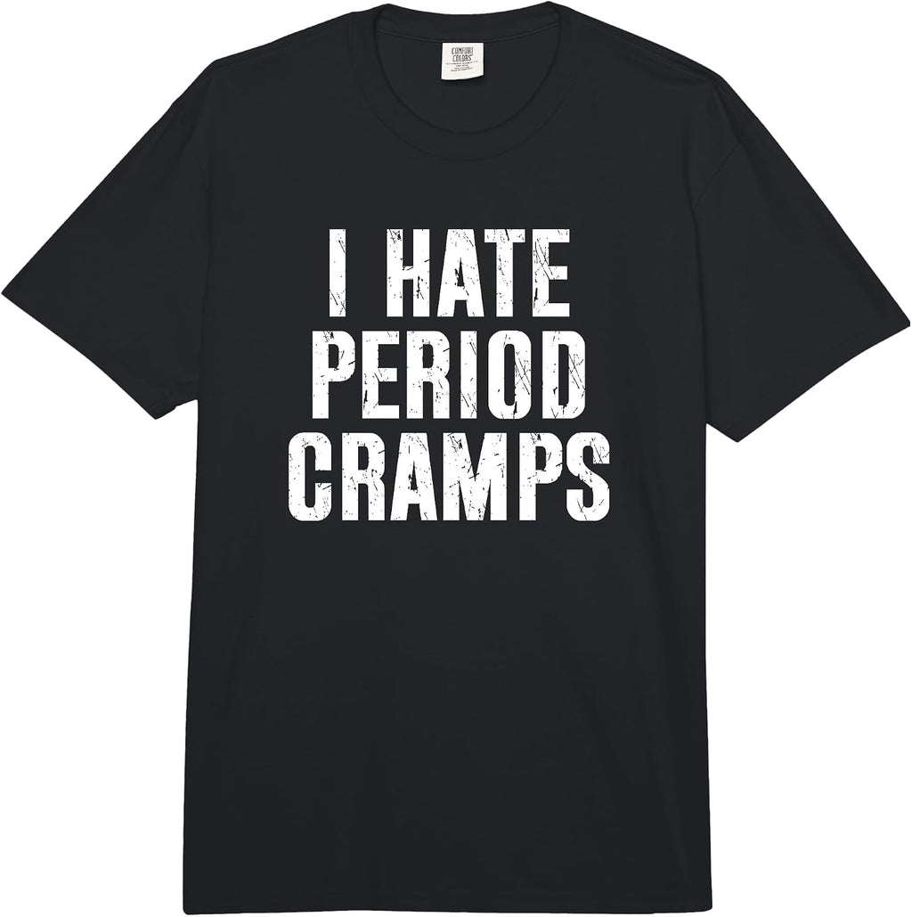 I Hate Period Cramps Funny Design Merch for Women