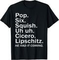 Pop six squish uh uh cicero lipschitz funny Tee