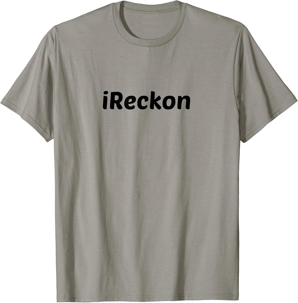 I Really Do Reckon Merch