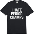 Funny I Hate Period Cramps Merch for Women