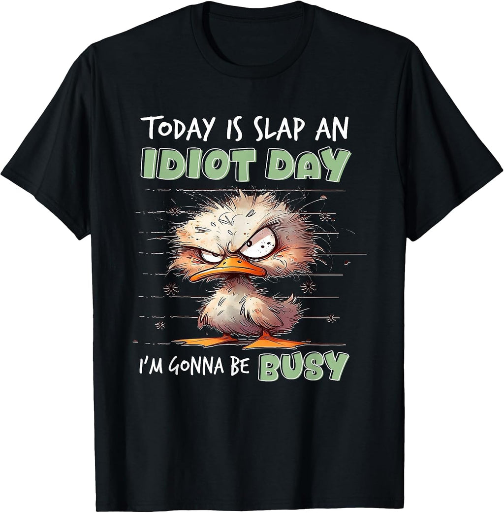 I’m Gonna Be Busy Today Is Slap An Idiot Day