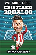 251 Facts About Cristiano Ronaldo: Facts, Trivia & Quiz For Die-Hard Ronaldo Fans (Soccer Superstars - Facts Trivia and Quizzes)