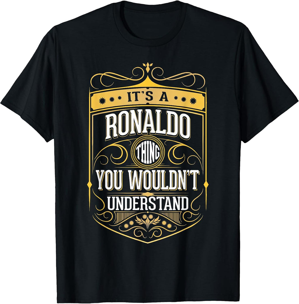It's a Ronaldo Thing You Wouldn't Understand T-Shirt V3 T-Shirt