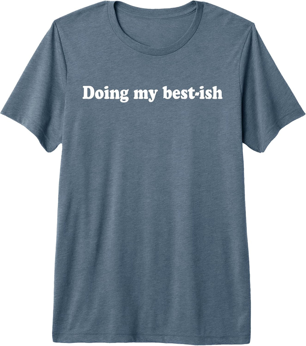 Doing My Best Ish Funny Sarcastic Quote Men Women