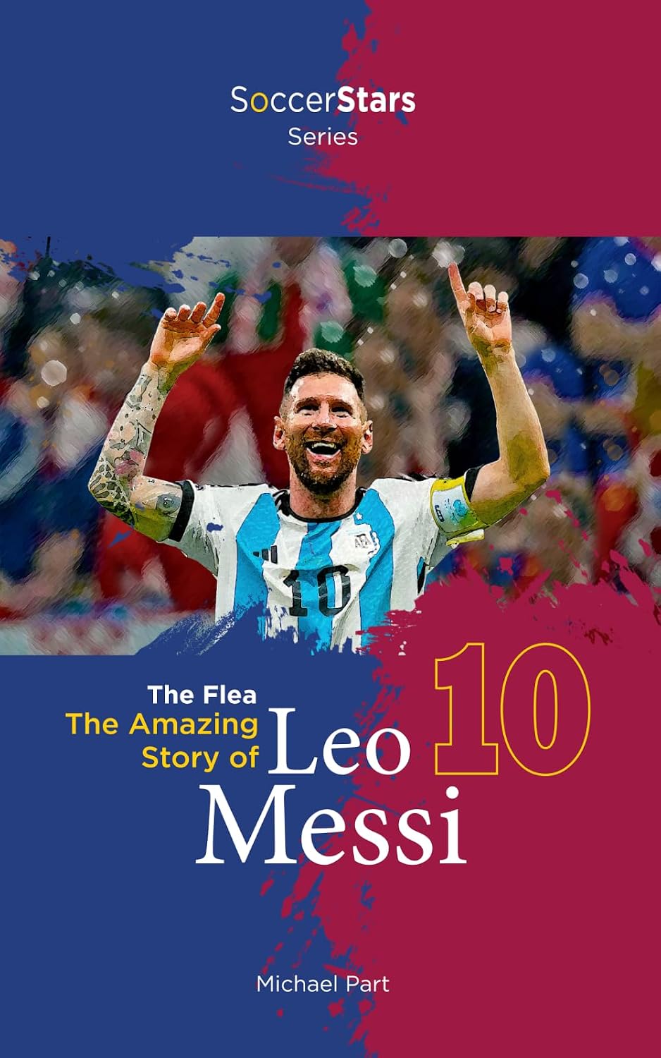 The Flea: The Amazing Story of Leo Messi (Soccer Stars Series)