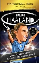 My Football Hero: Erling Haaland Biography for Kids: Learn all about your favourite footballing hero (My Football Hero - Football Biographies for Kids)