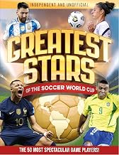 Greatest Stars Of The Soccer World Cup: The 50 Most Spectacular Match Players!