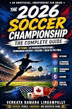 The 2026 Soccer Championship: The Complete Guide: 48 Teams. AI-Powered Predictions. Tournament History. Culture. Road to the Final