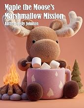 Maple the Moose's Marshmallow Mission