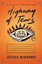 Highway of Tears: A True Story of Racism, Indifference, and the Pursuit of Justice for Missing and Murdered Indigenous Women and Girls