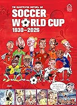 The Illustrated History of Soccer World Cup 1930 - 2026 English