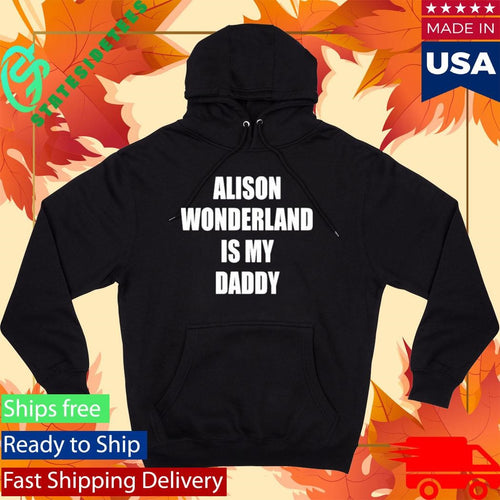 Alison Wonderland Is My Daddy Shirt