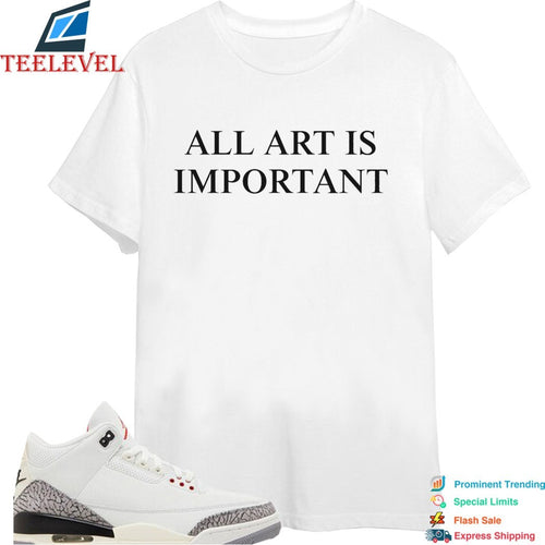 All Art Is Important T-Shirts