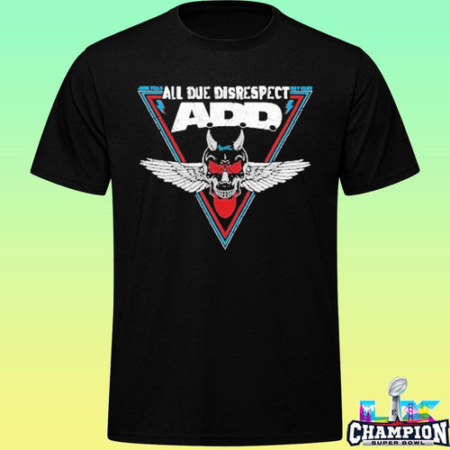 All Due Disrespect Add Shirt