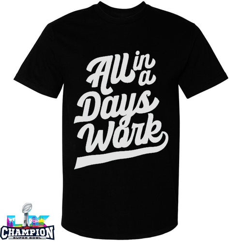 All In A Days Work T-Shirts