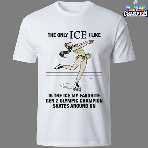 Alysa Liu The Only Ice I Like Is The Ice My Favorite Gen Z Olympic Champion Skates Around On T-shirts