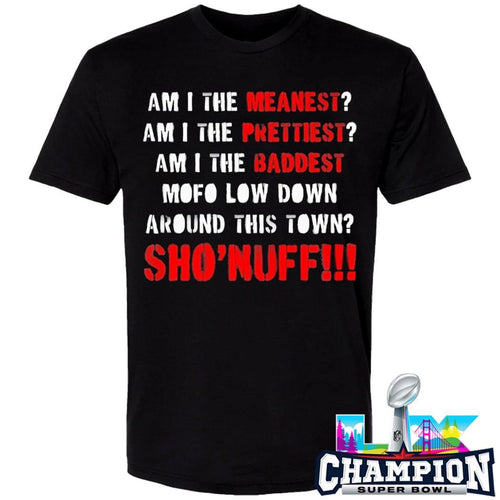 Am I The Meanest Am I The Prettiest Sho’nuff Shirt