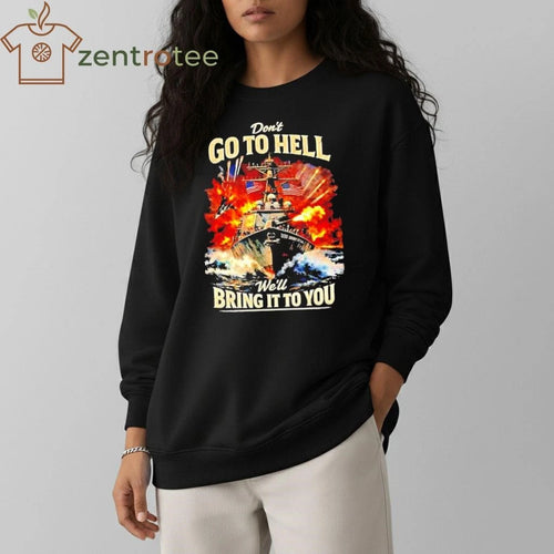 America Don’t Go To Hell Well Bring It To You ship tee