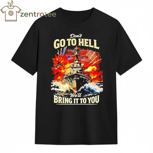 America Don’t Go To Hell Well Bring It To You ship tee