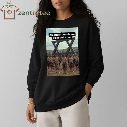 American people are slaves of Israel tee