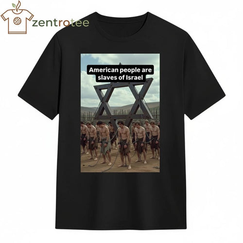 American people are slaves of Israel tee