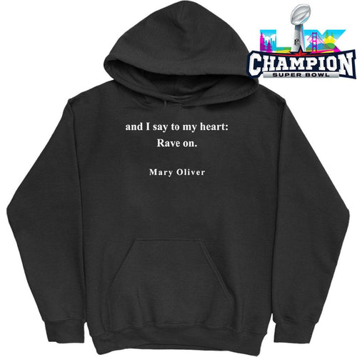 And I Say To My Heart Rave On Mary Oliver Shirt