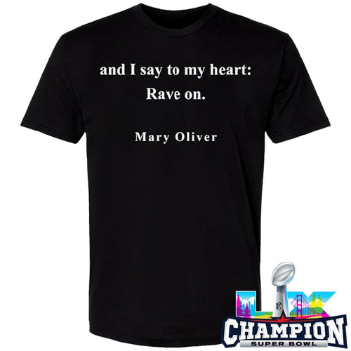 And I Say To My Heart Rave On Mary Oliver Shirt