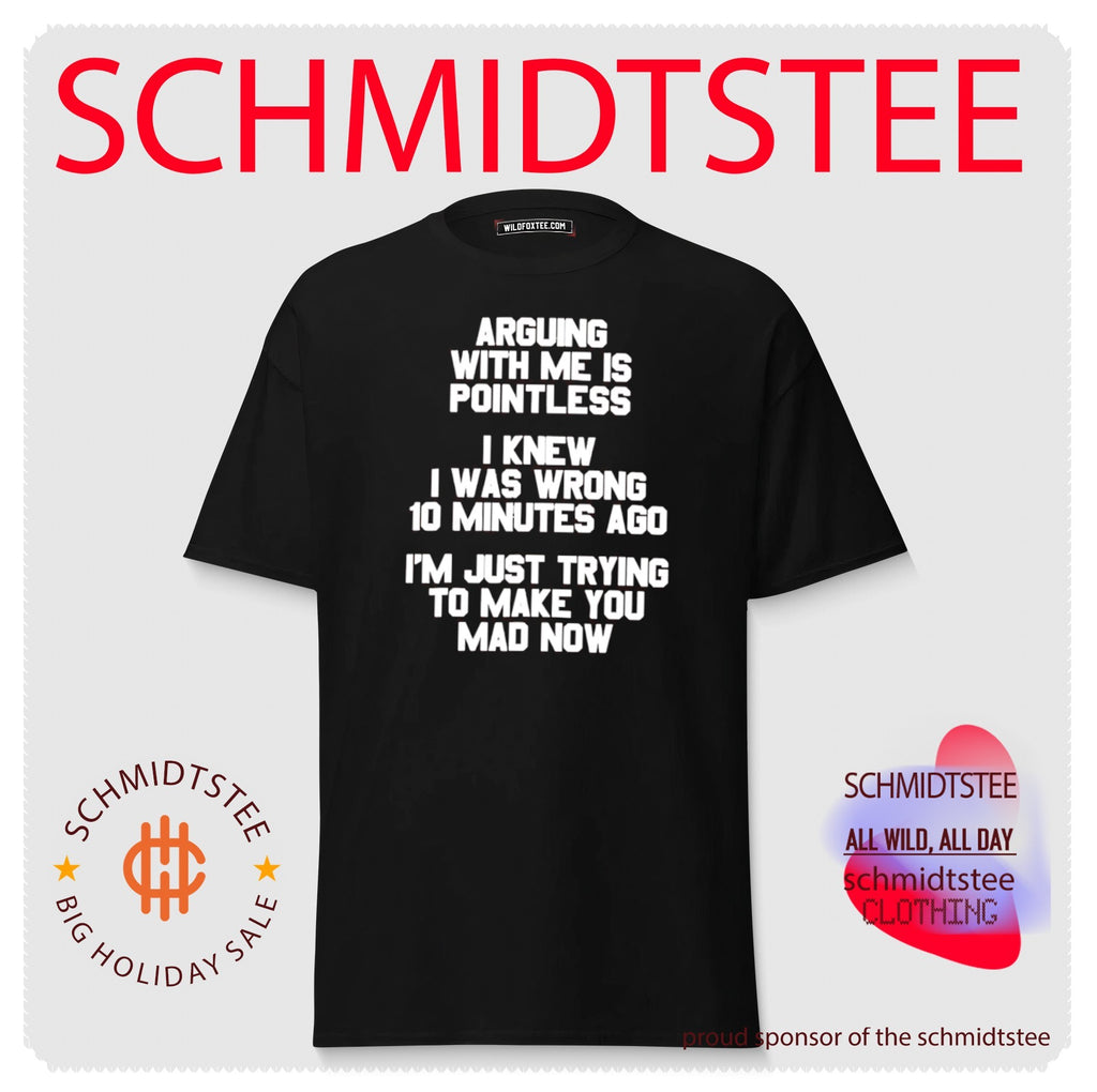 Arguing With Me Is Pointless I Knew I Was Wrong 10 Minutes Ago shirt