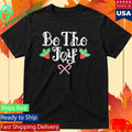 Be The Joy Holly Holiday Shirt