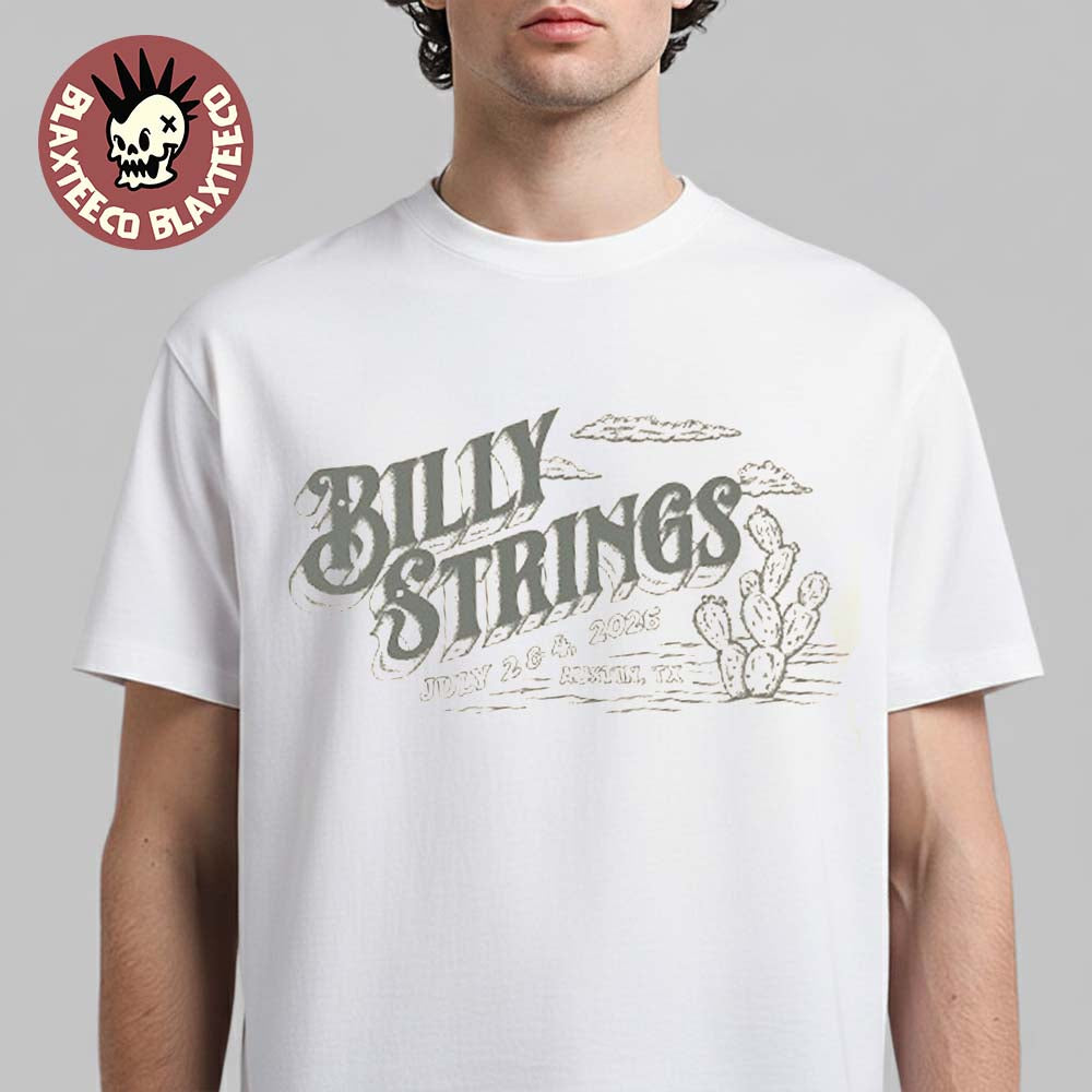 Billy Strings Austin Texas 2026 Exclusive Tee At Austin City Limits On July 2 And 4 2026 Cactus T-Shirt