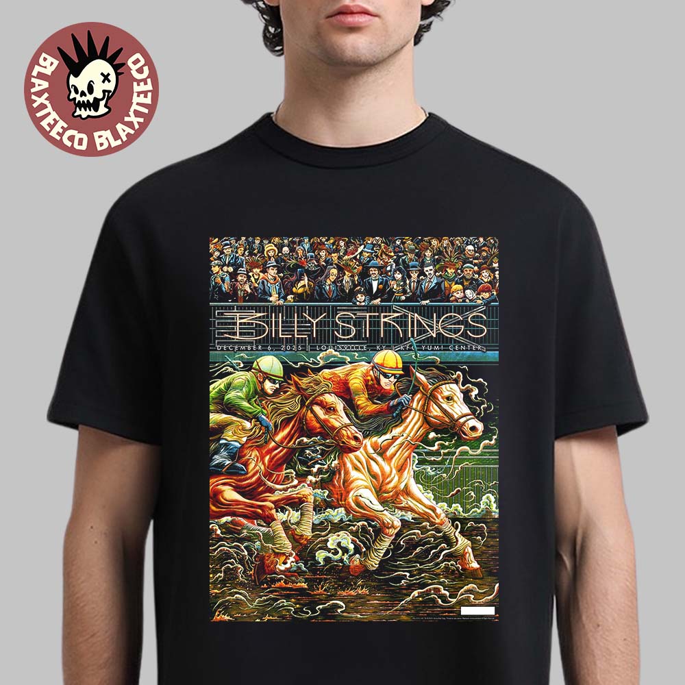 Billy Strings Louisville Kentucky 2025 Night 2 Poster At KFC Yum Center On December 6 2025 Horse Racing Art By Miles Tsang T-Shirt