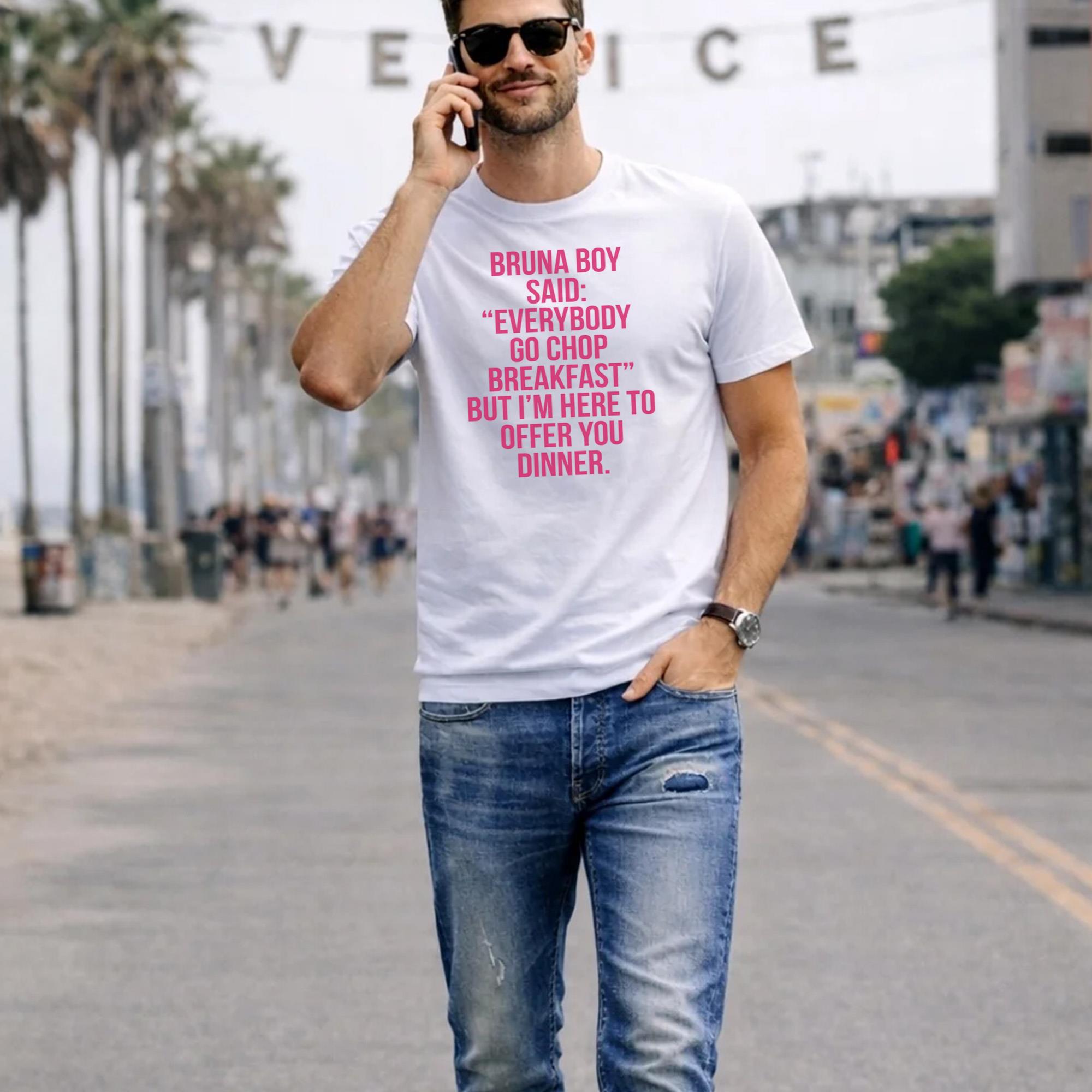 Bruna Boy Said Everybody Go Chop Breakfast Shirt