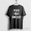 Classic Please I Need Some Sleep 2025 Shirt Sweater