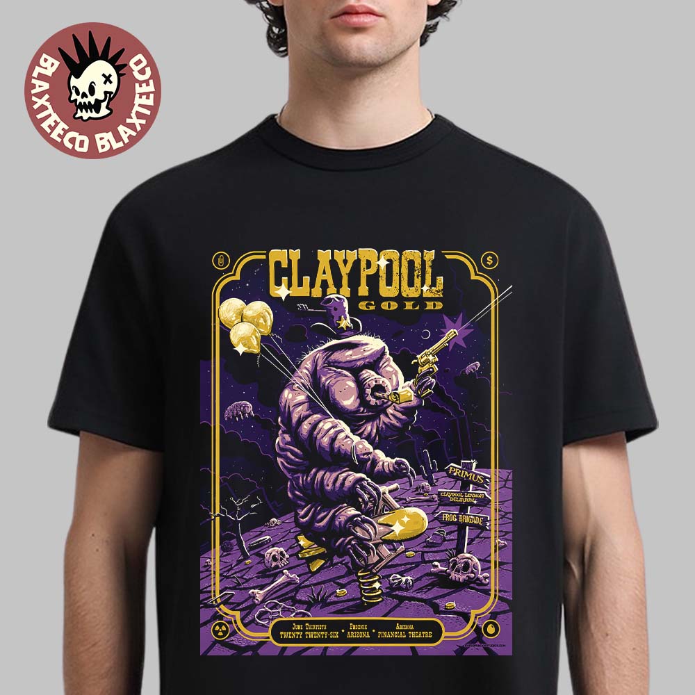 Claypool Gold Primus Claypool Lennon Delirium And Frog Brigade Phoenix Arizona 2026 Event Poster At Arizona Financial Theatre On June 30 2026 T-Shirt