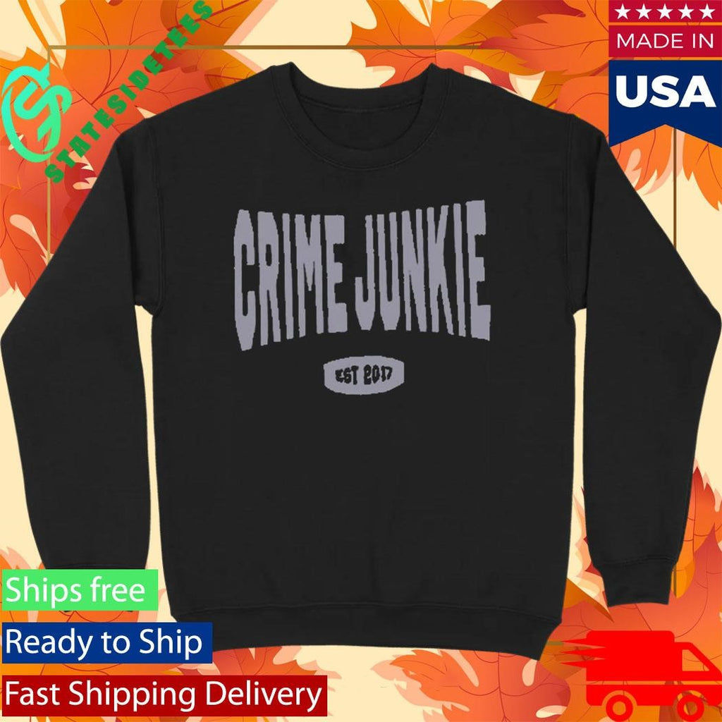 Crime Junkie EST 2017 Shirt