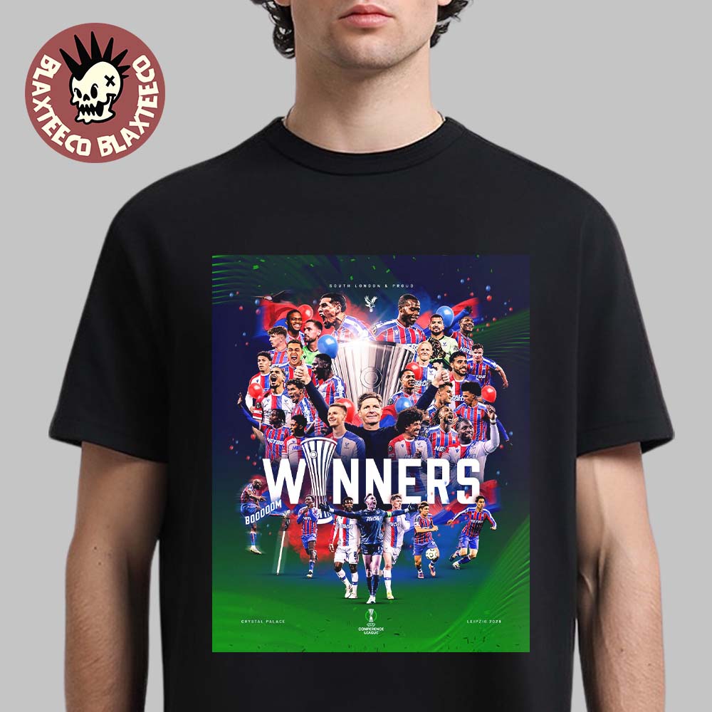 Crystal Palace FC 2026 Leipzig UEFA Conference League Champions Winners South London And Proud T-Shirt