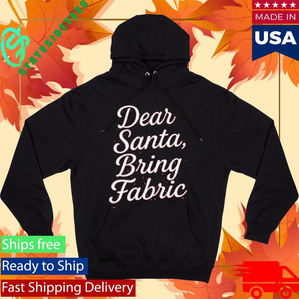 Dear Santa, Bring Fabric Vintage Shirt