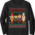 Deez Nuts Nutcracker Shirt Ugly Funny Xmas Long Sleeve T-Shirts