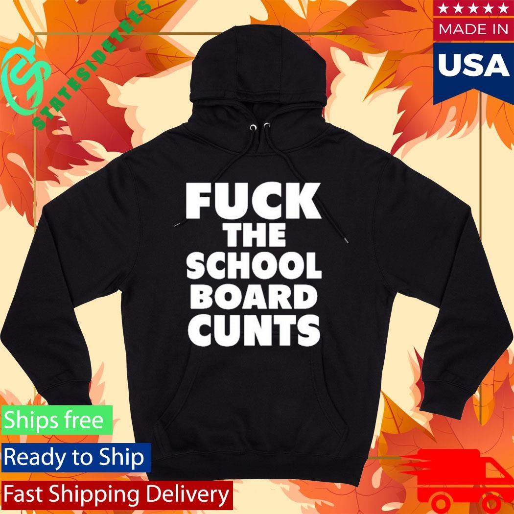 Defiantls Fuck The School Board Cunts Shirt