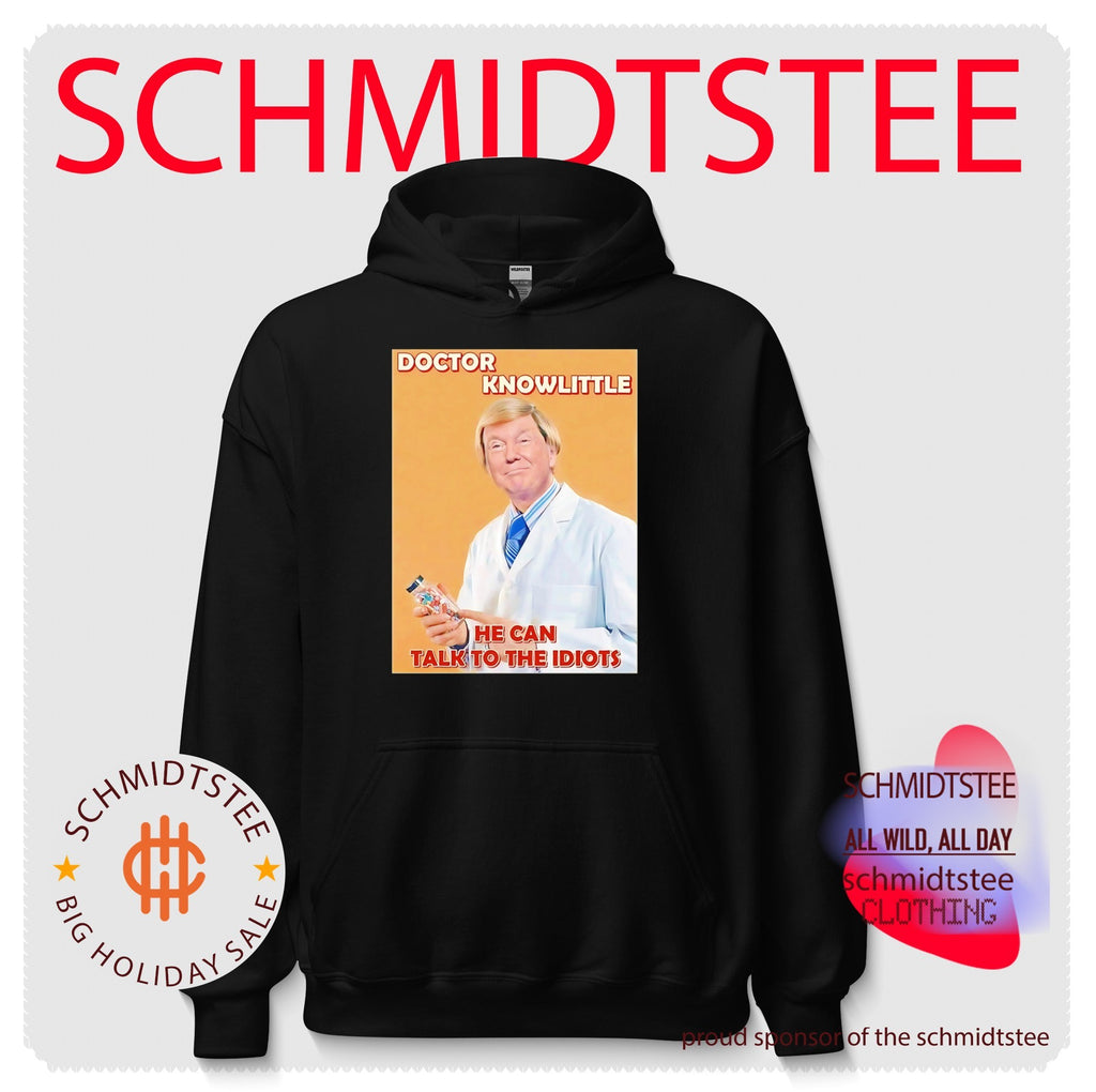 Doctor knowlittle he can talk to the idiots hate Trump shirt