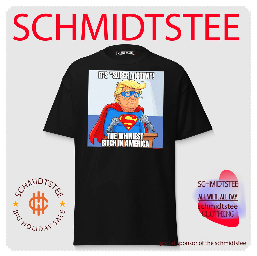 Donald Trump Super Victim Whiniest Bitch in America shirt