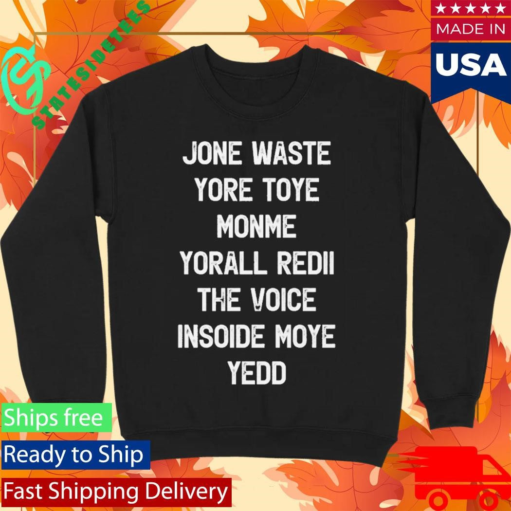 Don’t Waste Your Time On Me You’re Already The Voice Inside Shirt
