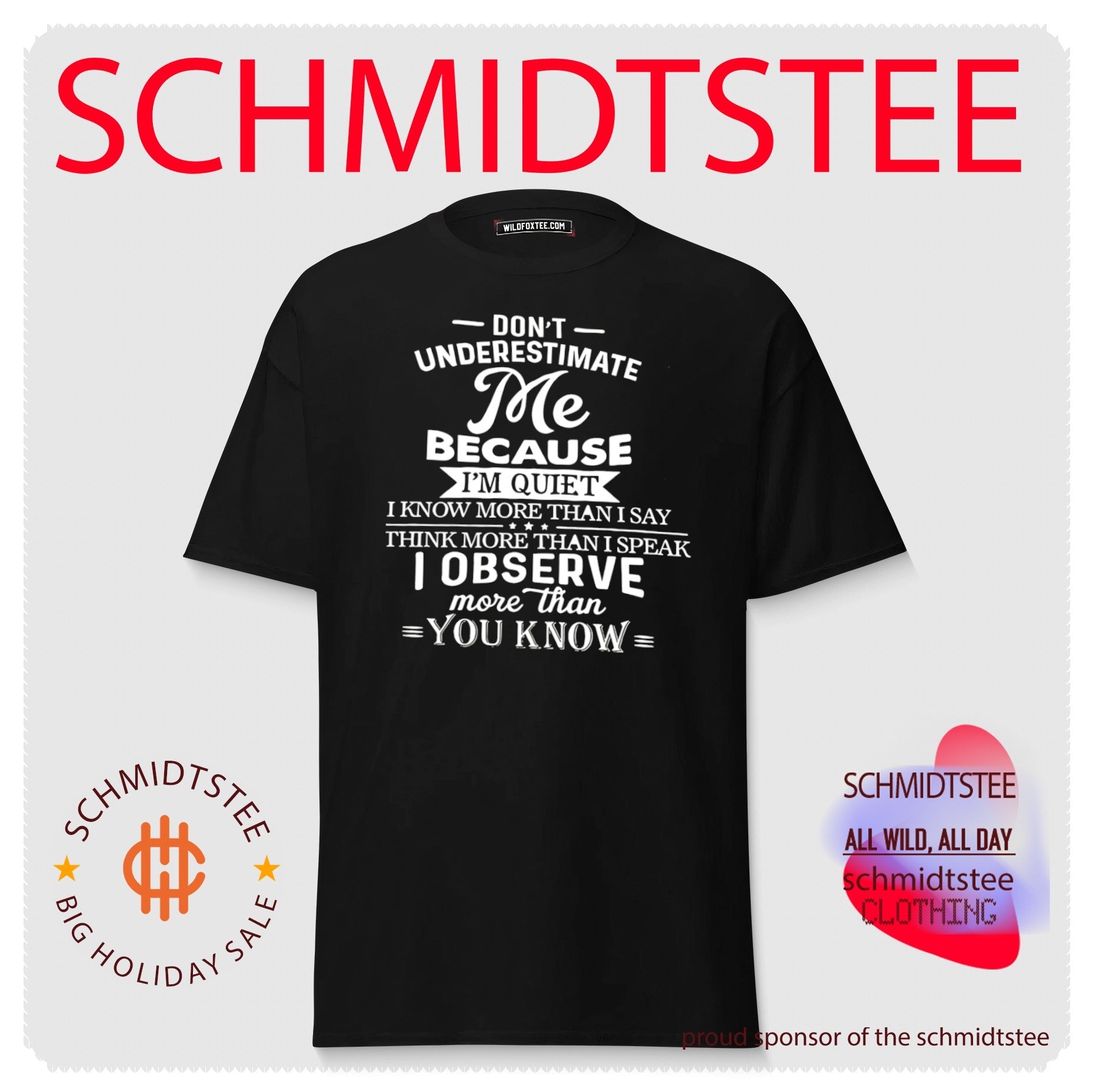 Don’t underestimate me because I’m quiet I know more than I say think more than I speak I observe more than you know shirt