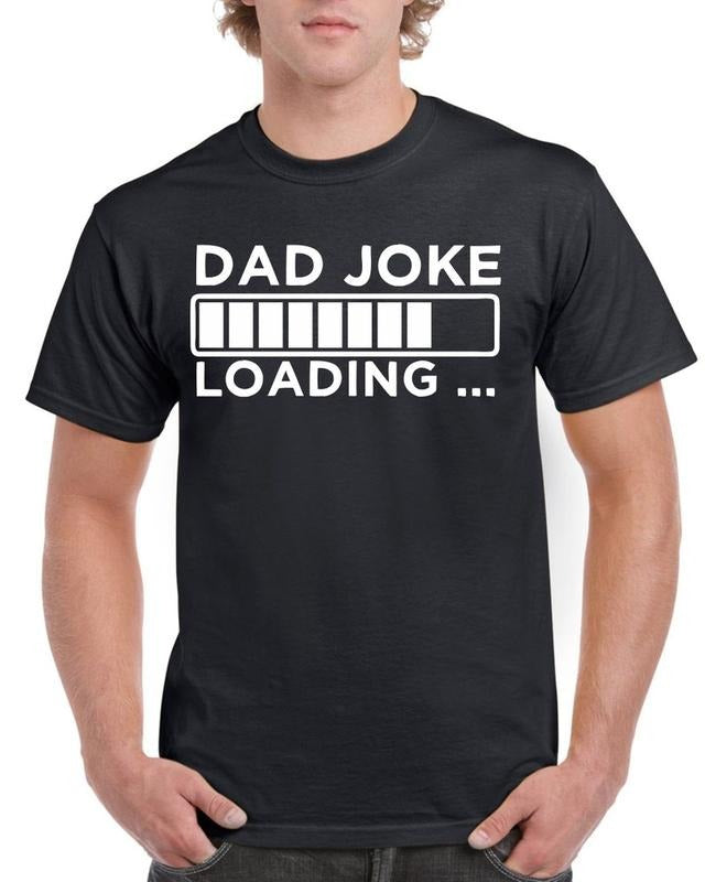 Dad Joke Loading Dad Daddy Dad T-Shirts