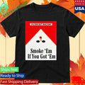 Filter Out Racism Smoke ‘Em If You Got ‘Em Shirt