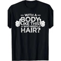 Funny Bald Humorous Dad Bald Guys Unique Body Positivity Novelty Fathers Made USA T-Shirts