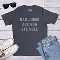 Funny Dad Jokes Are How Eye Roll Funny Dad Shirt I Roll Dad Be Funny Shirt Dad Dad Jokes T-Shirts